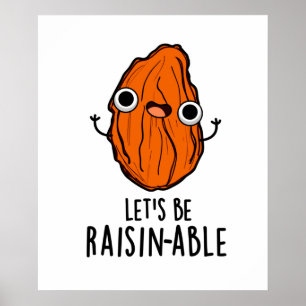Låt oss Be Raisin-able Funny Raisin Pun Poster