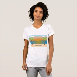 Låt oss Beach! Dam T-shirt