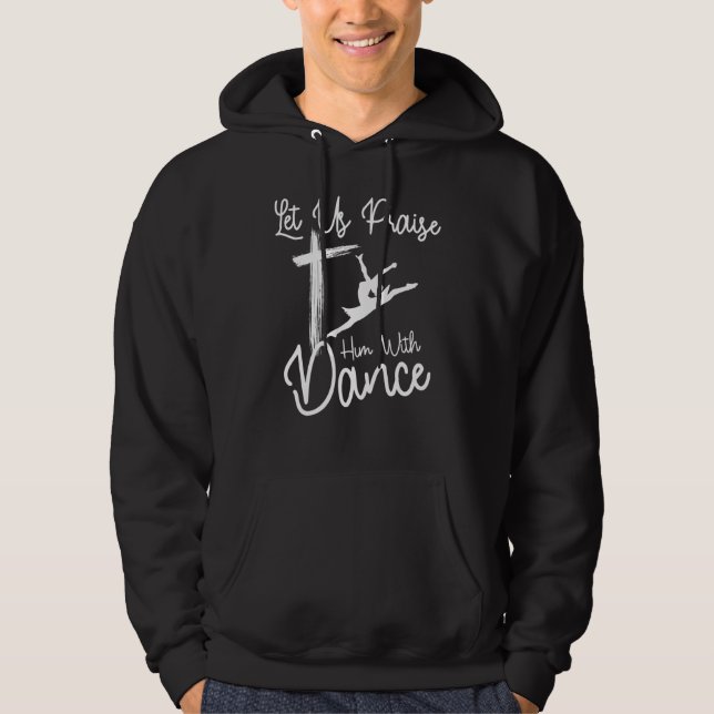 Låt oss berömma honom med dans Cute Christian Danc Hoodie (Framsida)