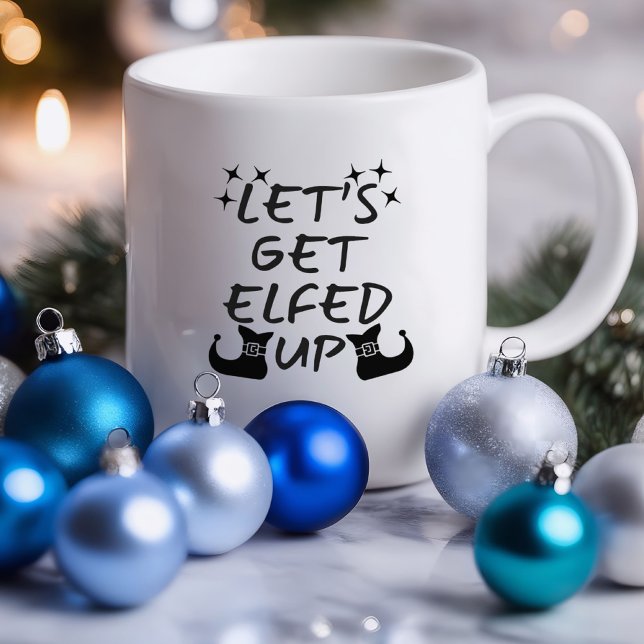 Låt Oss Bli Elfade | Rolig Sarcasticstisk Mugg (Let's Get Elfed Up Funny Mug)