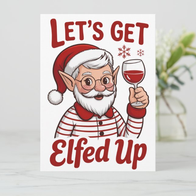 Låt oss bli Elfade Upp Snarky Julvin Elf Humor Julkort (Stående Fram)