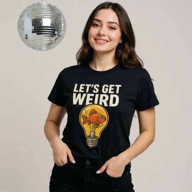 Låt oss bli konstiga t shirt (Skapare uppladdad)