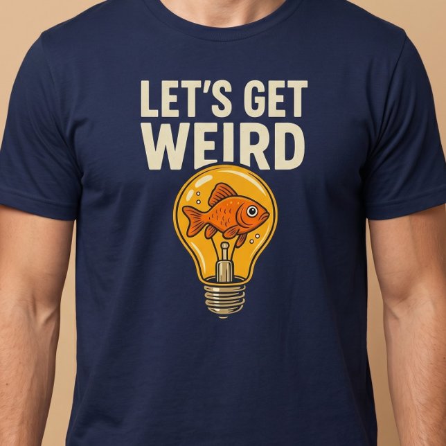 Låt Oss Bli Konstiga T Shirt (Skapare uppladdad)
