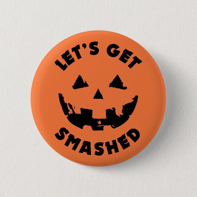 Låt oss bli krossade - Halloween-citat Knapp (Framsida)