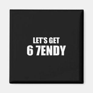 Låt Oss Bli Sendy 67 Sex Sju 7endy 6 7endy 67 Meme Magnet