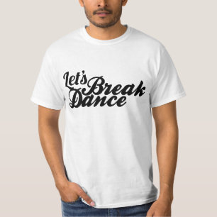 Låt oss Breakdance Tee Shirt