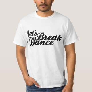 Låt oss Breakdance Tee Shirt