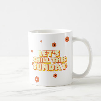Låt oss chilla denna söndag kaffemugg