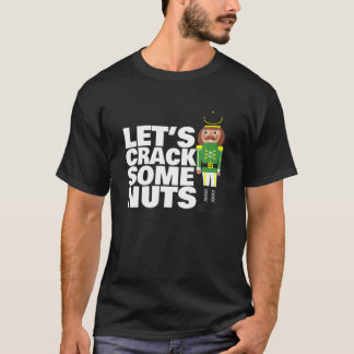 Låt oss Crack lite Nöt-nyj julklackare T Shirt