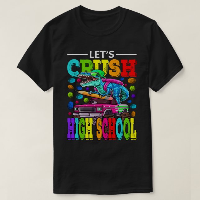 Låt oss Crush High School Monster Lastbil Dinosaur T Shirt (Design framsida)