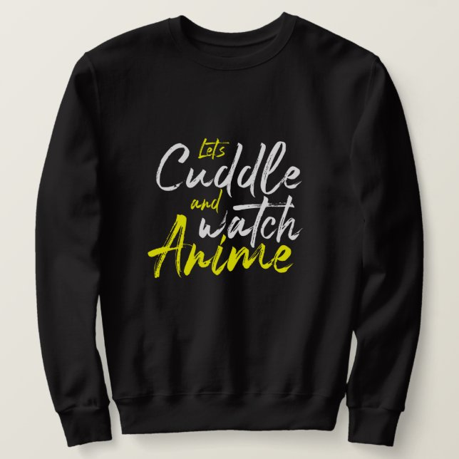 Låt oss Cuddle och Watch Anime - Några mål Lång Ärmad Tröja (Design framsida)