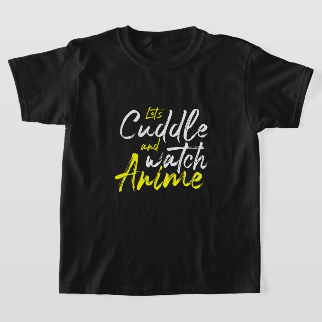 Låt oss Cuddle och Watch Anime - Några mål T Shirt (Laydown)