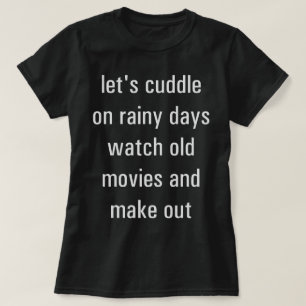 Låt oss Cuddle på regndagar Tee Shirt