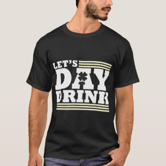 Låt oss Dag-dryck - olämplig St patricks day T Shirt