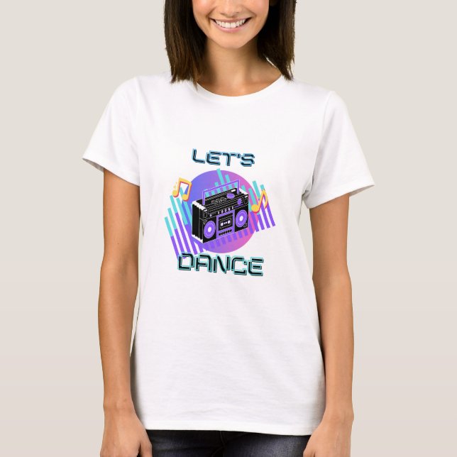 Låt oss Dance 80s hiphop-musik T Shirt (Framsida)