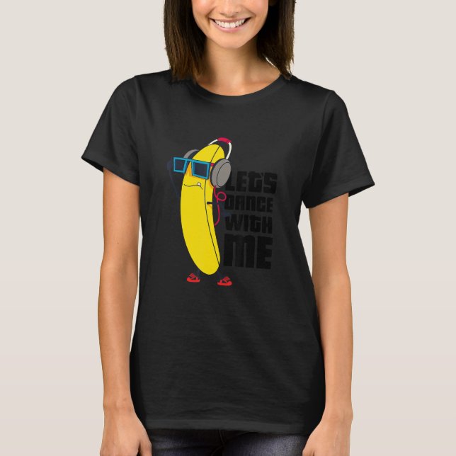 Låt oss Dance med mig Banana Graphic Design Roligt T Shirt (Framsida)