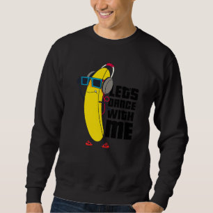 Låt oss Dance med mig lustigt Banana Graphic-mönst Lång Ärmad Tröja