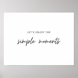 låt oss de enkla ögonblick som Poster utskrift