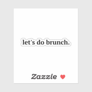 "Låt oss Do Brunch" ,brunch,lets do brunch,food, Klistermärken