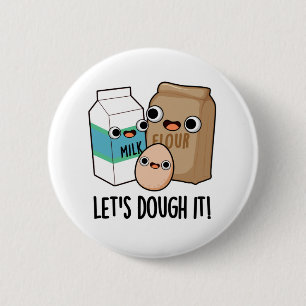 Låt oss Dough it Funny Baking Pun Knapp