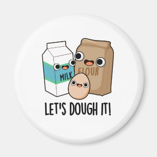 Låt oss Dough it Funny Baking Pun Magnet