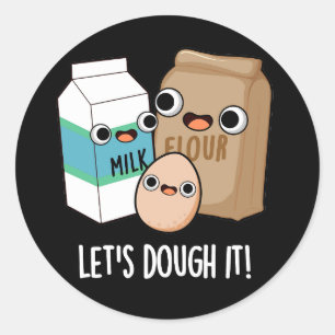 Låt oss Dough it FUNny Baking Pun Mörk BG Runt Klistermärke