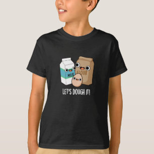 Låt oss Dough it FUNny Baking Pun Mörk BG T Shirt