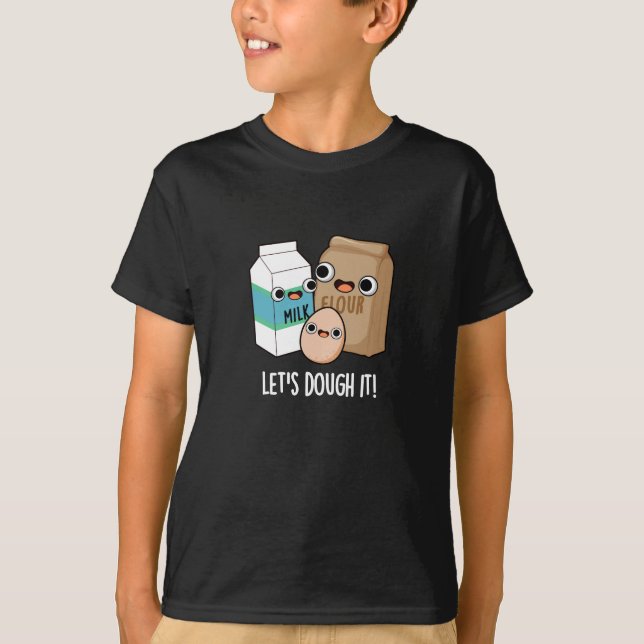 Låt oss Dough it FUNny Baking Pun Mörk BG T Shirt (Framsida)
