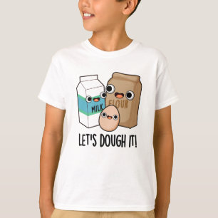 Låt oss Dough it Funny Baking Pun T Shirt