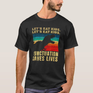Låt oss Eat Kid-interpunktion Spara Lives Trex Gra T Shirt