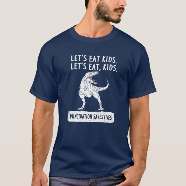 Låt oss eat Kids Dinosaur-interpunktion sparar liv T Shirt (Framsida)