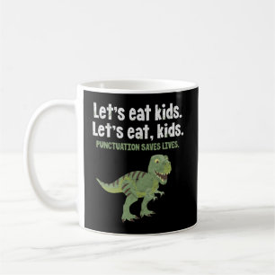 Låt oss eat Kids interpunktion sparar liv i dinosa Kaffemugg