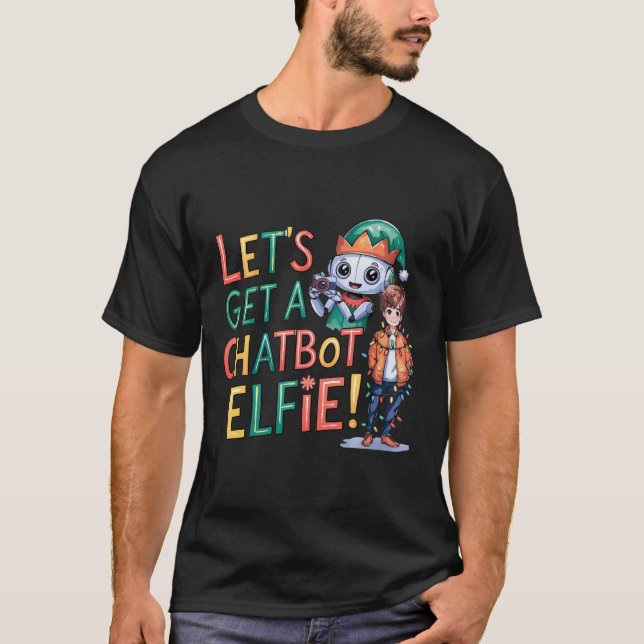 🤖 Låt oss en Chatbot Elfie Funny-julsemester T Shirt (Framsida)