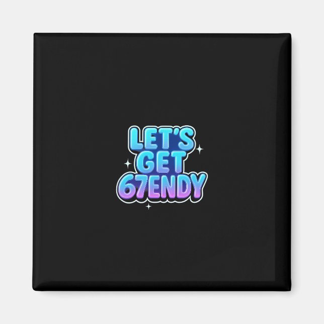 Låt oss få 67endy Alpha Meme Gen-z-vibbar  Magnet (Framsidan)