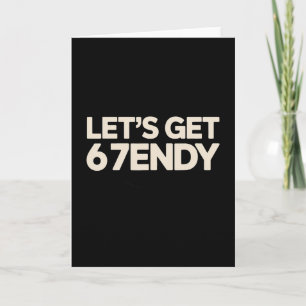 Låt oss få 6 7endy 67 Six Seven Kort