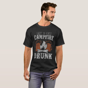 Låt oss få Campfire druckit roligt campa bedröv Tee Shirt