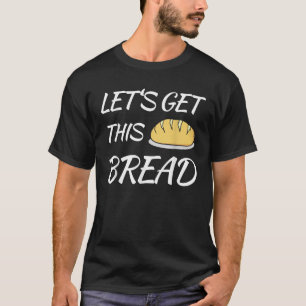 Låt oss få den här bread-funktionen Trending Meme  T Shirt