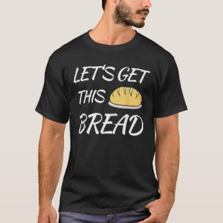 Låt oss få den här bread-funktionen Trending Meme T Shirt