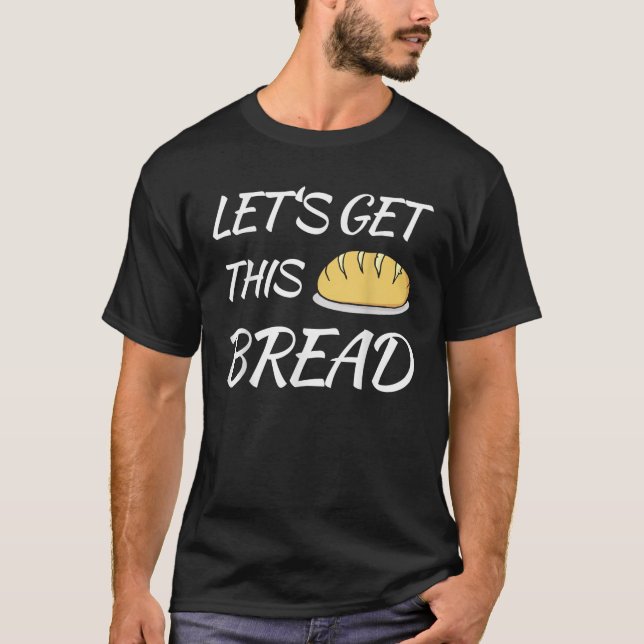 Låt oss få den här bread-funktionen Trending Meme  T Shirt (Framsida)