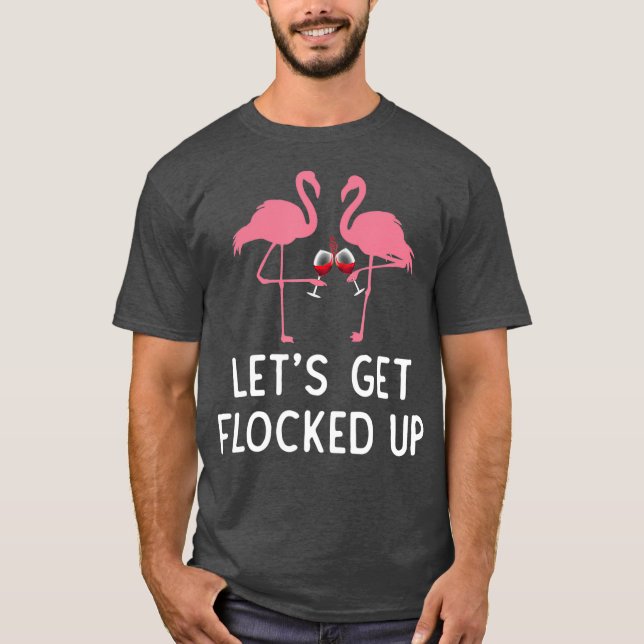 Låt oss få en rolig flamingo vin-drinning i flocke t shirt (Framsida)
