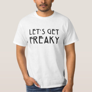 Låt oss få Freaky Tee Shirt