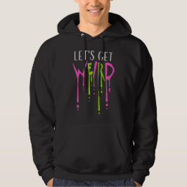 Låt Oss Få Konstig Slem Drops Graffiti Spray Citat Hoodie