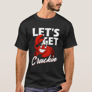 Låt oss få krackin Crabber Crabber Seafood Se T Shirt