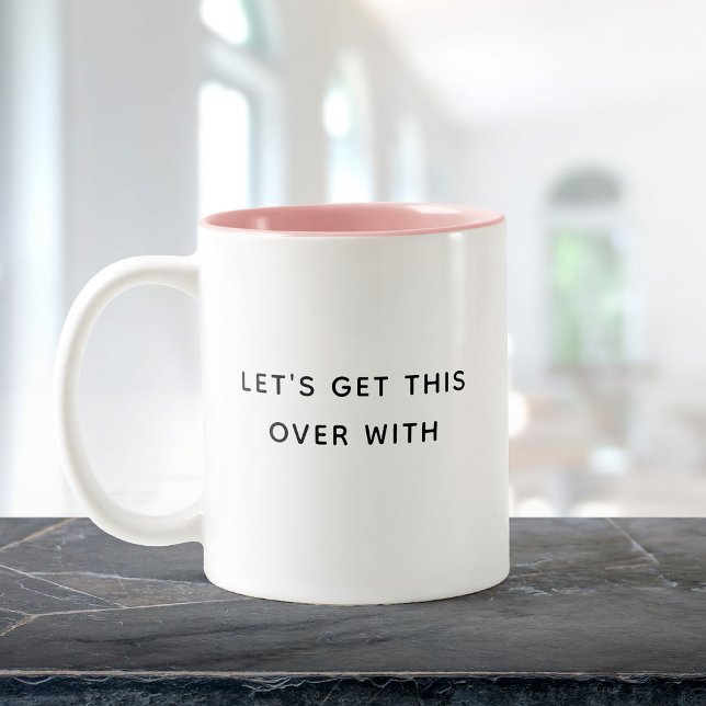 Låt oss få över det här med en luddig Trendig, cit Två-Tonad Mugg (A white mug with a pink interior sits on a dark marble surface. text reads "LET'S GET THIS OVER WITH)