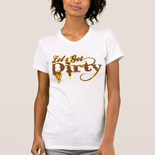 Låt oss få smutsar ner tee shirt