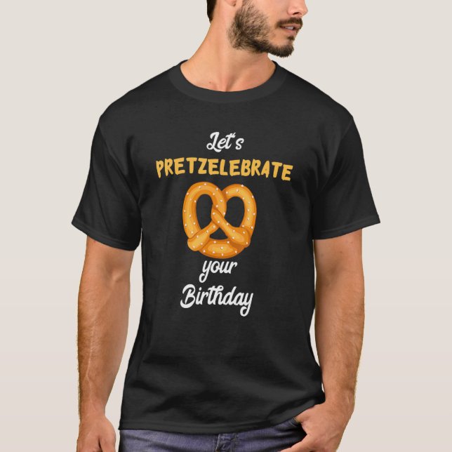 Låt oss Fira din födelsedag Pretzel Knot Pun T Shirt (Framsida)