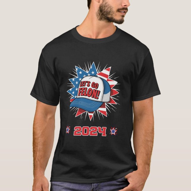 Låt oss gå Felon 2024 Anti Democracy Pro Trump Val T Shirt (Framsida)