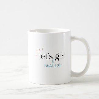 Låt oss gå kärnkraft, kärnenergi är säkert kaffemugg