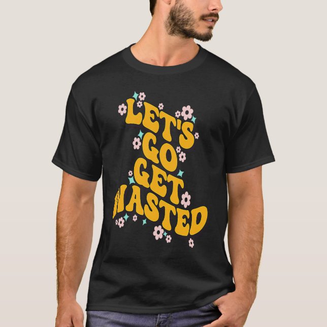 Låt oss Gå och få Slösat notering T Shirt (Framsida)