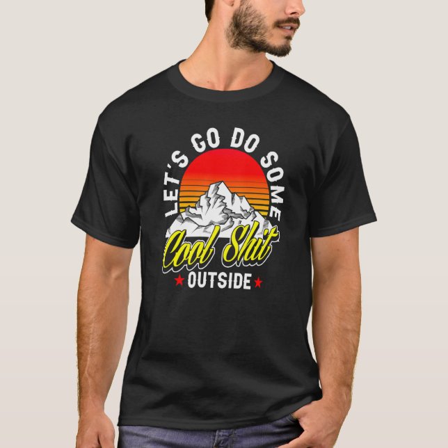 Låt oss Gå och gör lite Coola Saker utanför Hiking T Shirt (Framsida)